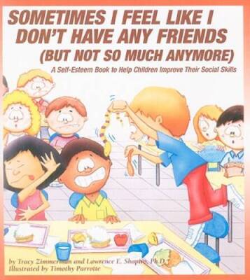 Sometimes I Feel Like I Don't Have Any Friends (But Not So Much Anymore): - GOOD