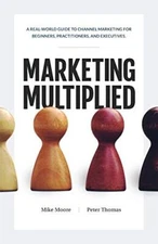 Marketing Multiplied: A real-w - Paperback - VERY GOOD