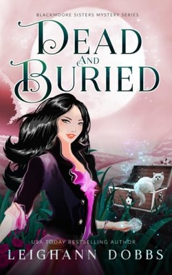 Dead and Buried (Blackmoore Sisters Cozy Mysteries)