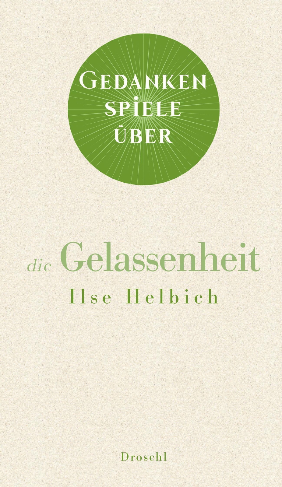 Thumbnail - Gedankenspiele Über Die Gelassenheit | Ilse Helbich | Buch | 48 S. |