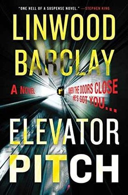 Elevator Pitch: A Novel - Hardcover, by Barclay Linwood - Very Good