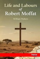 William Walters | Life And Labours Of Robert Moffat | Taschenbuch | Englisch