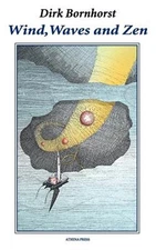 Wind, Waves And Zen, Paperback by Bornhorst, Dirk, Brand New, Free shipping i...
