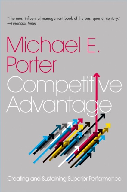 Competitive Advantage by Michael E. Porter (Paperback Book)