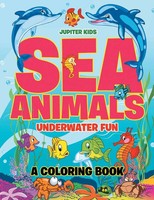 Jupiter Kids | Sea Animals Underwater Fun Coloring Book | Taschenbuch | Englisch