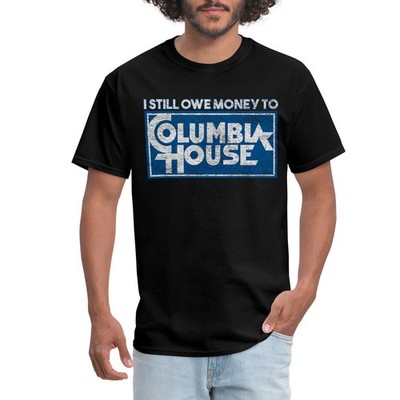 I Still Owe Money to Columbia House Men's T-Shirt