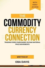 The Commodity Currency Connection: Trading Forex Pairs Based On Raw Material Pri