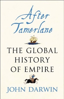 After Tamerlane: The Global History of Empire since ... by Darwin, John Hardback