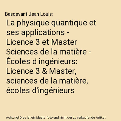 La physique quantique et ses applications - Licence 3 et Master Sciences de la m