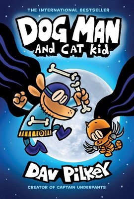 Dog Man and Cat Kid: A Graphic Novel: From the Creator of Captain Underpant