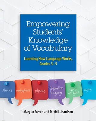 Empowering Students' Knowledge of Vocabulary: Learning How Language Works, G...