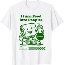 I Turn Food into Poopies Retro Funny Poop Adult Humor Meme T Shirt