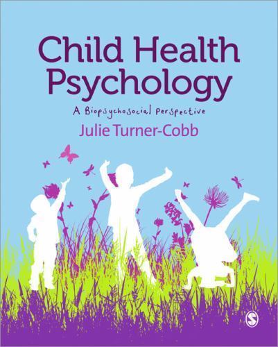 Child Health Psychology : A Biopsychosocial Perspective by Julie Turner-Cobb ...
