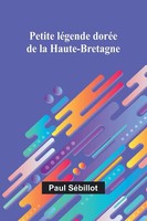 Paul SéBillot | Petite LéGende DoréE De La Haute-Bretagne | Taschenbuch (2025)