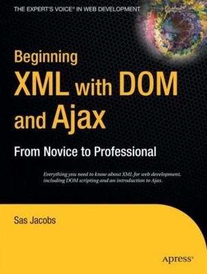Jacobs - Beginning XML with Dom and Ajax  From Novice to Professional  - X555z