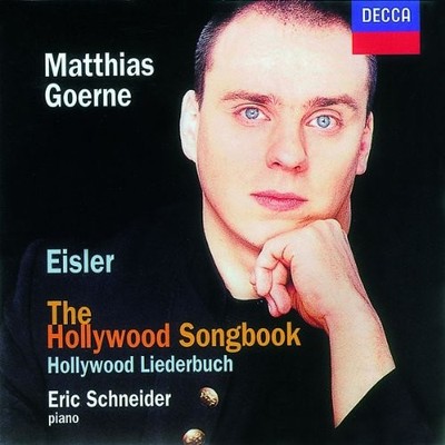HANNS EISLER MATTHIAS GOERNE ERIC SCHNEIDER - Eisler: The Hollywood Songbook