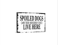 Spoiled Dogs And Their Household Staff Live Here Sign  Funny Dog Lover