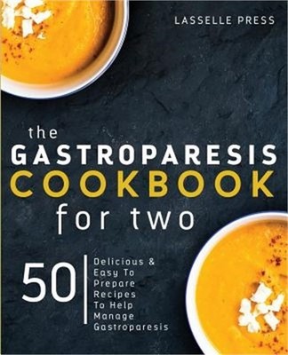 Gastroparesis Cookbook for Two: Delicious & Easy to Prepare Recipes to Help Mana