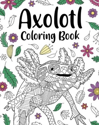 PaperLand - Axolotl Coloring Book  Mandala Crafts  Hobbies Zentangle  - K555z