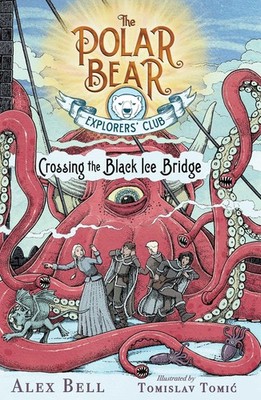 Crossing the Black Ice Bridge (3) (The Polar Bear Explorers  Club)