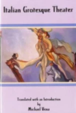 Italian Grotesque Theater by Chiarelli, Luisi; Cavacchioli, Enrico