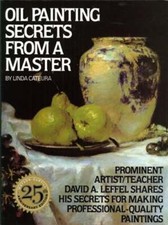 Oil Painting Secrets from a Master: 25th Anniversary Edition by Linda Cateura