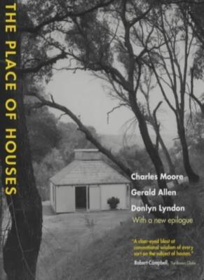 The Place of Houses: Three Architects Suggest W, Moore..