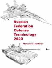 Russian Federation Defense Terminology 2020: English Translation by Zanfirov,...