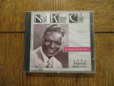 Nat King Cole    The Trouble With Me Is You 1989 Four Star  FS40047 VERY GOOD CD