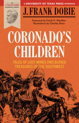 Coronado's Children: Tales of Lost Mines and Buried Treasures of the Sout - GOOD