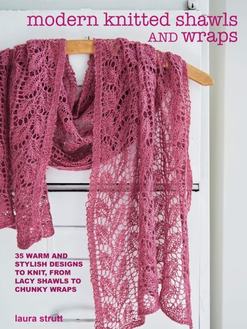 Modern Knitted Shawls and Wraps by Laura Strutt (Paperback Book)