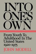 Into One's Own: From Youth To Adulthood In The United States 1920-1975