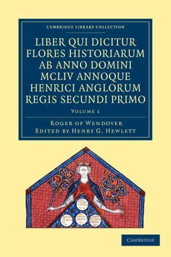 Rogeri de Wendover liber qui dicitur Flores Historiarum ab anno domini… Volume 1