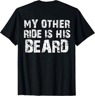 My Other Ride Is His Beard ( ON BACK ) Gift Unisex T-Shirt