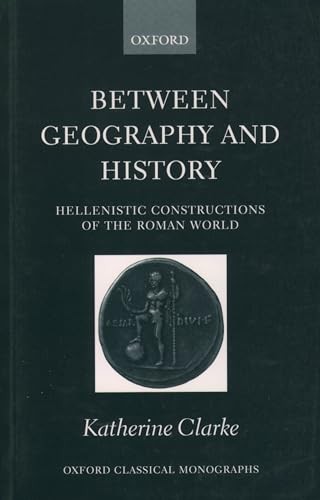 Between Geography and History: Hellenistic Constructions of the Roman World by - Image 3
