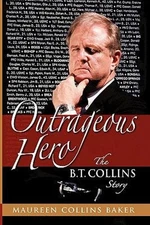 Outrageous Hero : The B. T. Collins Story Hardcover Maureen Baker