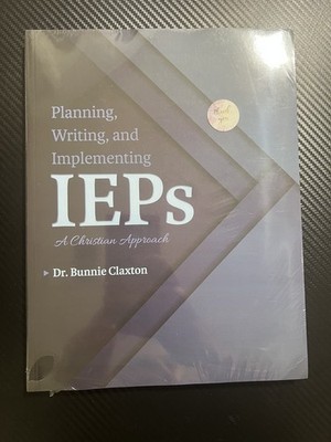 Planning, Writing, and Implementing IEPs: A Christian Approach by Bunnie Loree 