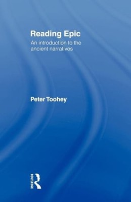 Reading Epic: An Introduction to the Ancient Narratives Peter To