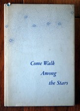 Come Walk Among the Stars by Winston O. Abbott & Bette Eaton Bossen SIGNED 1976
