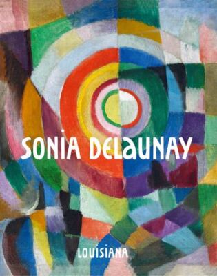 Sonia Delaunay, Hardcover by Delaunay, Sonia (CON); Jørgensen, Lærke Rydal (E...
