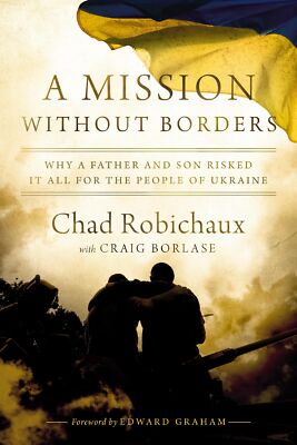 A Mission Without Borders: Why a Father and Son Risked it All for the People of