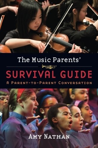 The Music Parents' Survival Guide: A Parent-to-Parent Conversati