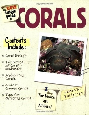 The Super Simple Guide to Corals by Fatherree, Jim 0793834562 FREE Shipping