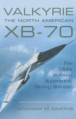Valkyrie: The North American XB-70 | The USA's Ill-Fated Supersonic Heavy Bomber