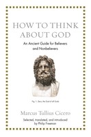 How To Think About God | An Ancient Guide For Believers And Nonbelievers | Buch