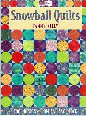 Snowball Quilts: Cool Designs from an Easy Block