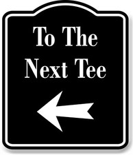 To The Next Tee Golf Course Left Arrow BLACK Aluminum Composite Sign