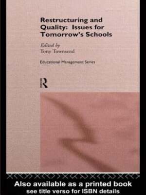 Restructuring and Quality: Issues for Tomorrow's Schools by Tony Townsend: New