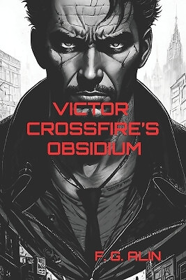 Victor Crossfires Obsidium By Gheorghe Alin Filip - New Copy - 9798850773427