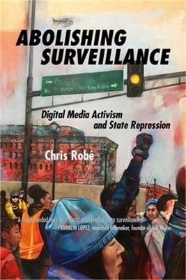 Abolishing Surveillance: Digital Media Activism and State Repression (Paperback